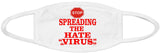 Stop spreading the hate virus face mask/Freedom of speech face mask/100% Cotton/Washable and reusable